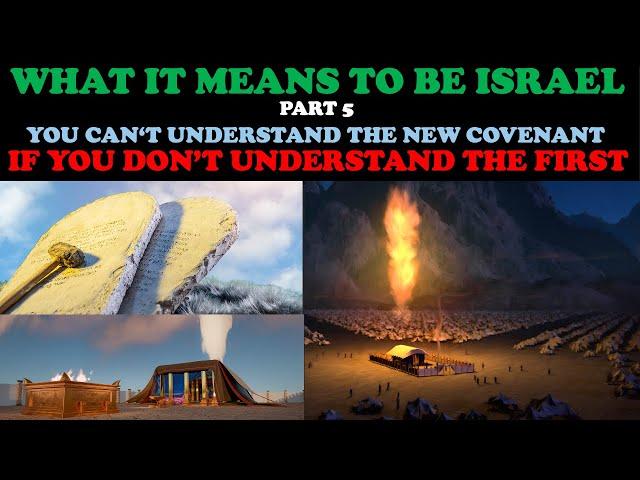 WHAT IT MEANS TO BE ISRAEL(PT. 5)YOU CAN'T UNDERSTAND THE NEW COVENANT, IF YOU DON'T UNDERSTAND 1ST