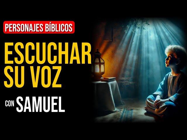 Samuel: ¿Por qué no escucho la voz de Dios? | Personajes Bíblicos