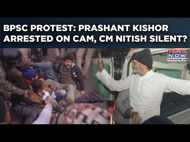 BPSC Protest: Prashant Kishor Arrested By Bihar Police On Cam| CM Nitish Silent, Students Seek...