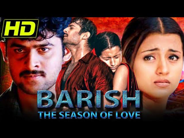 Barish The Season Of Love (HD) South Romantic Hindi Movie | Prabhas, Trisha Krishnan, Gopichand