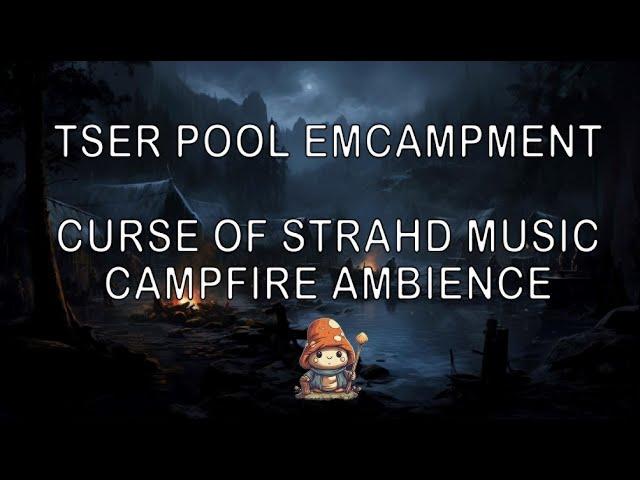 Tser Pool Encampment - Curse of Strahd Music | Lands of Barovia | DND Ambience | Campfire Ambience