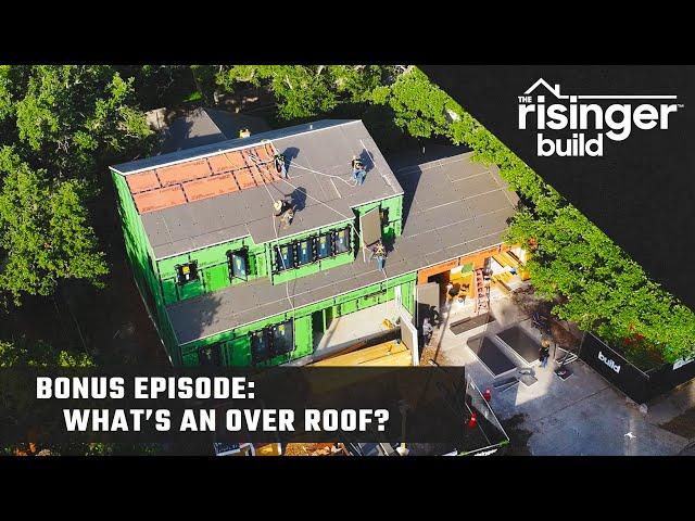 The Risinger Build: Bonus Episode - What's an Over Roof?