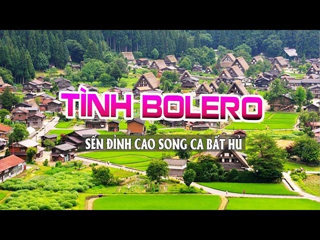 5h Sáng BẬT THIỆT TO Tình Sến Bolero ĐỈNH CAO SONG CA BẤT HỦ Hay Nhất - Nhạc Bolero Cảnh Đẹp Châu Âu