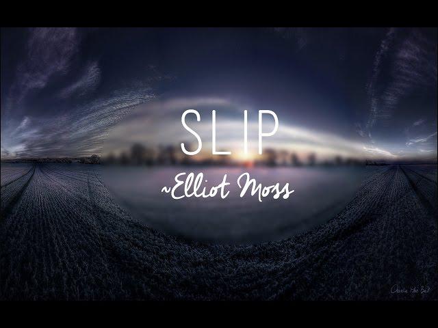 Elliot Moss-"Slip" Lyrics