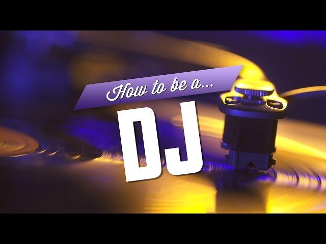 How to be a DJ