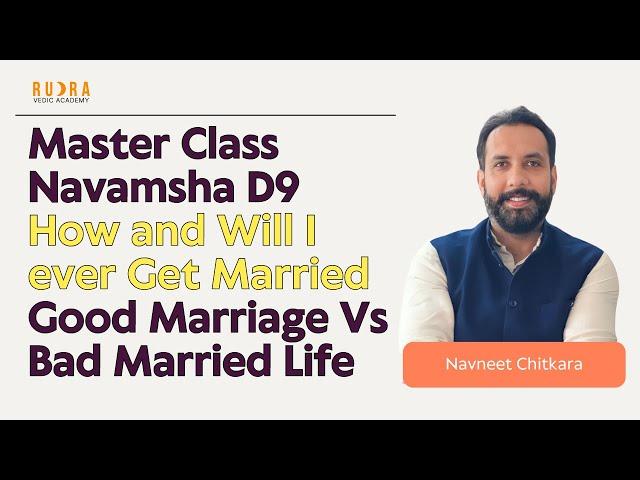 Master Class: Navamsha D9 . How and Will I ever Get Married. Good Marriage Vs Bad Married Life .