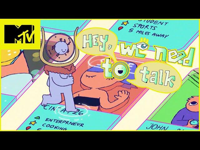 Digital Wisdom For Dating App Victims | MTV We Need To Talk