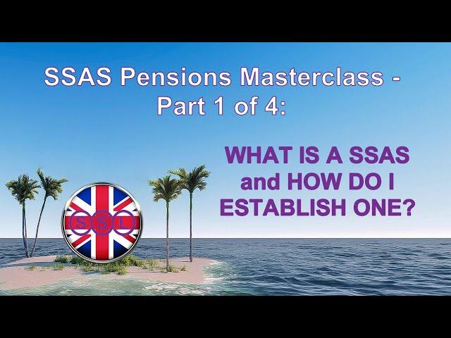 SSAS Pensions Masterclass Part 1 of 4 - What is a SSAS and How do I Establish one?