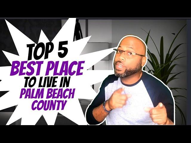 Top 5 Best Place To Live In Palm Beach County