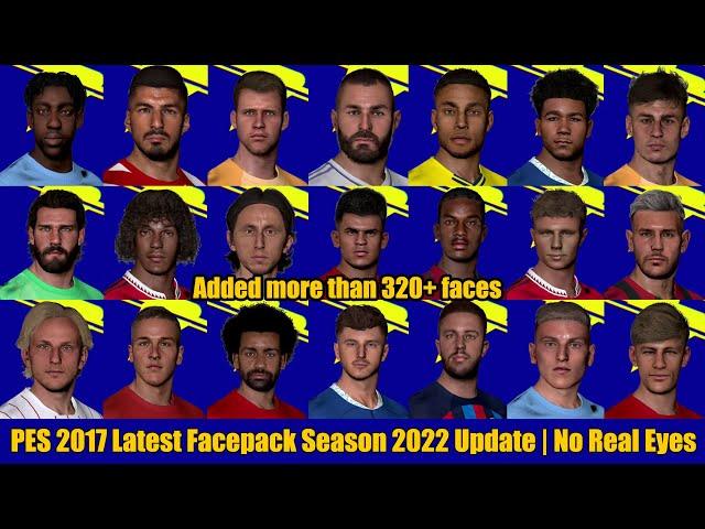 PES 2017 Latest Facepack Season 2022 Update | No Real Eyes | Added more than 320+ faces