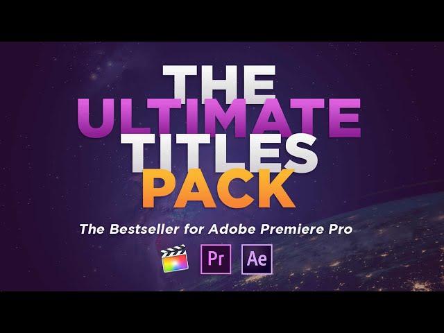 ULTIMATE Titles Pack | After Effects, Premiere Pro, and Final Cut Pro X