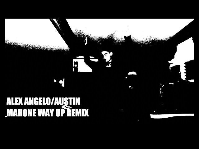 AUSTIN MAHONE - WAY UP ALEX ANGELO REMIX VIDEO OFFICIAL FIRE in THE BASEMENT MIX