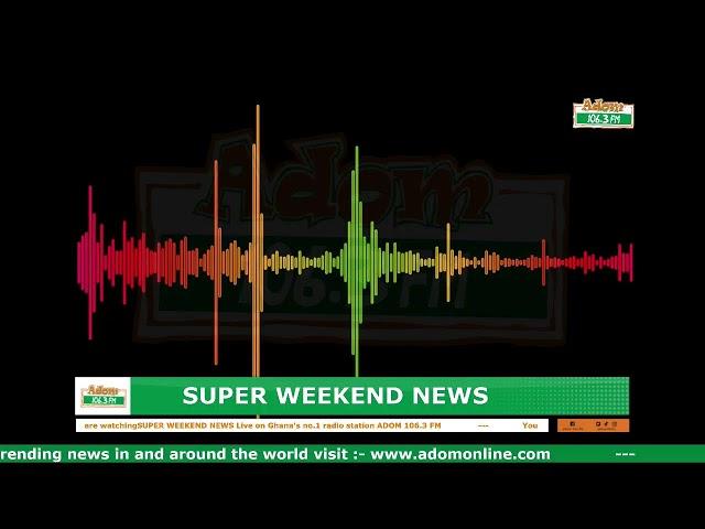 ADOM SUPER WEEKEND NEWS | Sunday 9th March, 2025