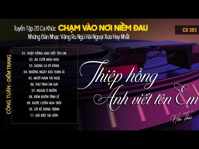 [CD383] Mở Nhẹ Nhàng Lk Nhạc Vàng Hải Ngoại Xưa Bất Hủ Còn Mãi Theo Thời Gian| Hữu Thái Lossless