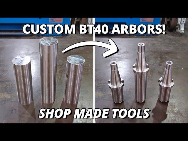 Making Custom BT40 Arbors for the Milling Machine! | Shop Made Tools