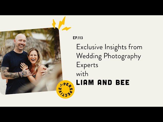 Exclusive Insights from Wedding Photography Experts with Liam and Bee