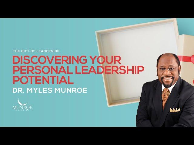 Discovering Your Personal Leadership Potential | Dr. Myles Munroe