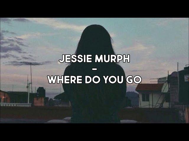 Jessie Murph - Where Do You Go (Lyrics)