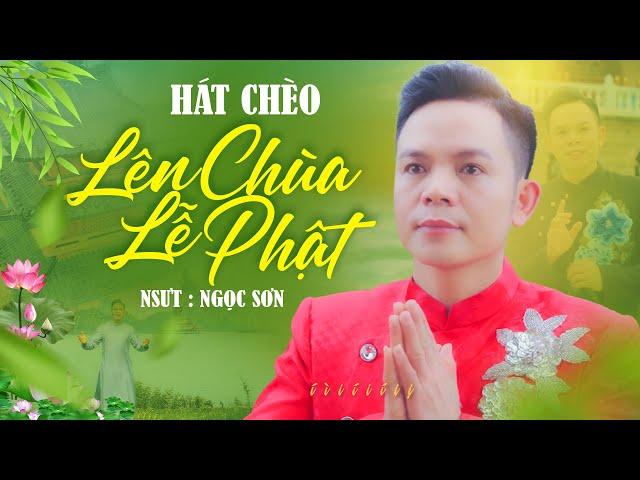 Hát Chèo Lên Chùa Lễ Phật - NSUT Ngọc Sơn