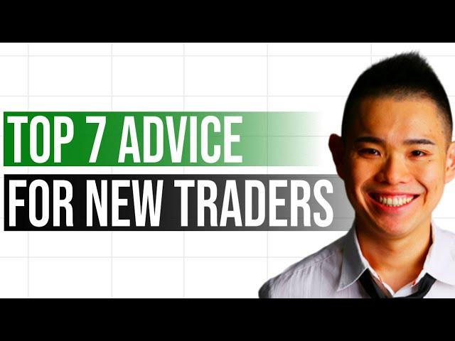 My Top 7 Advice For New Traders