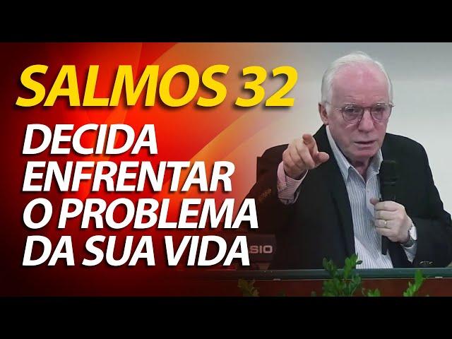 Salmos 32 -  Decida enfrentar o problema da sua vida | Pastor Paulo Seabra