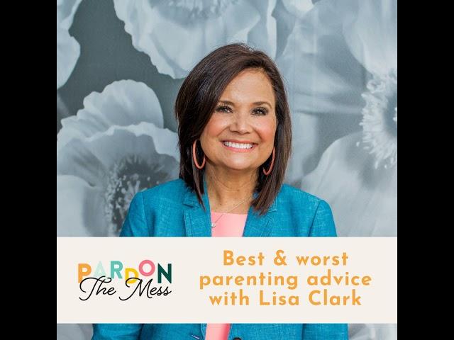 Best & worst parenting advice with Lisa Clark