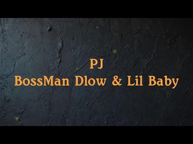 BossMan Dlow feat Lil Baby-PJ -(Lyrics)