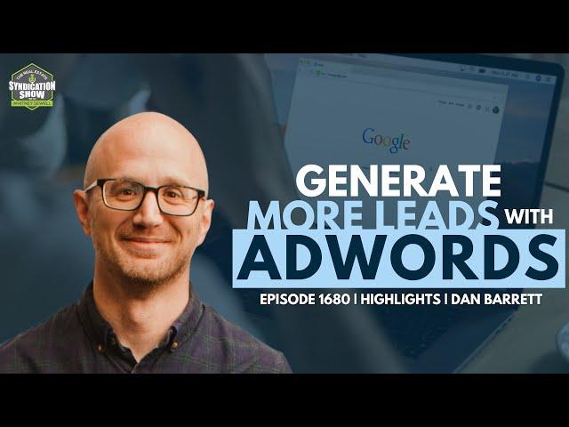 Generate More Leads with Adwords | Highlights with Dan Barrett