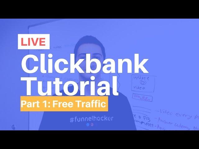 Clickbank For Beginners - Part 1 (Live): Free Traffic