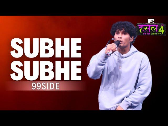 Subhe Subhe| 99side | MTV Hustle 4