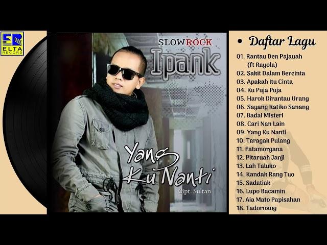 IPANK FULL ALBUM - Kumpulan Lagu IPANK | Lagu Minang 2019