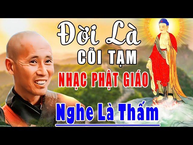 Nhạc Phật - Liên Khúc Nhạc Phật Giáo 2024 #Đời Là Cõi Tạm #Cát Bụi Đời Người #Nghe Là Thấm