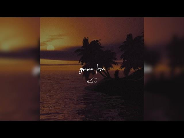 etu - gimme love (Audio) ft. keilani