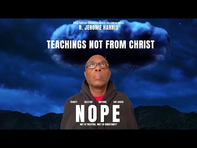 NOPE! Teachings That Are NOT FROM Christ