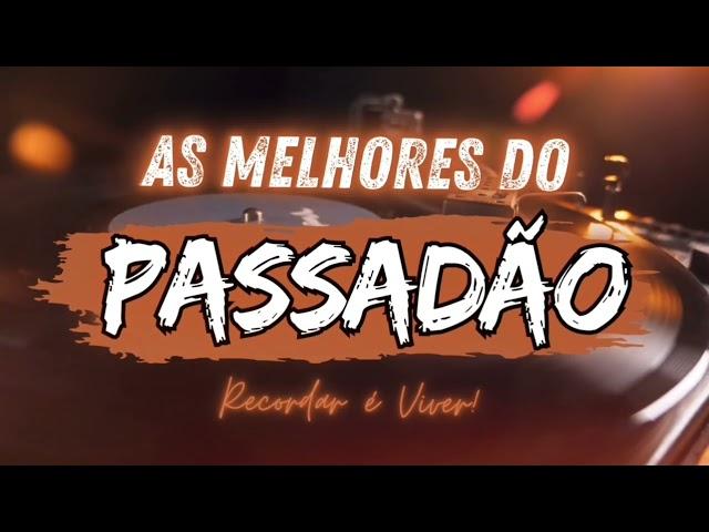 PASSADÃO SÓ AS MELHORES #bailedasaudade #passadão