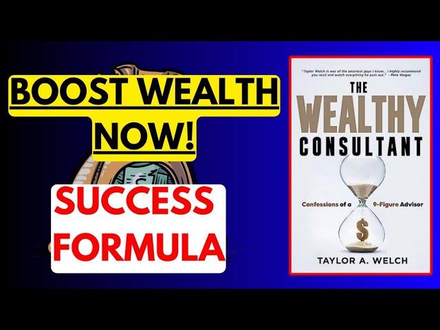 12 KEY LESSONS FROM THE WEALTHY CONSULTANT BOOK