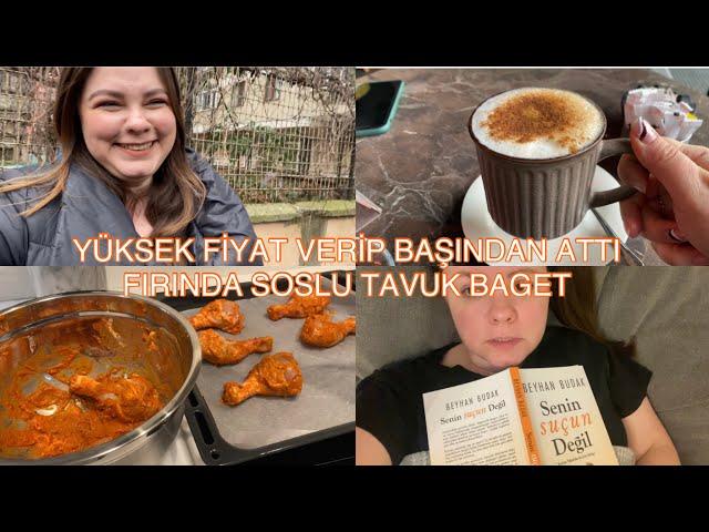 YÜKSEK FİYAT VERİP BAŞINDAN ATMIŞTI,Fırında Soslu Tavuk Baget,Pazar Gezmesi//Günlük Vlog#41