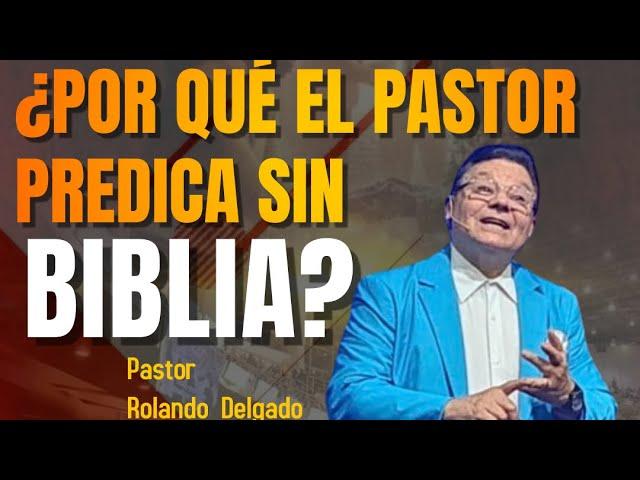 ¿POR QUÉ EL PASTOR PREDICA SIN BIBLIA? por el PASTOR ROLANDO DELGADO Live Stream