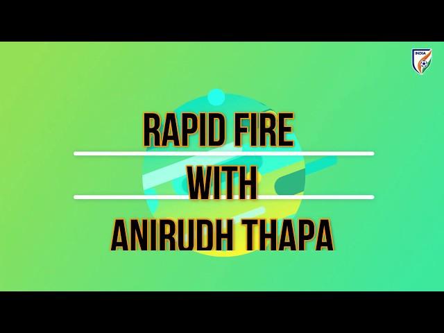 Rapid Fire | Anirudh Thapa