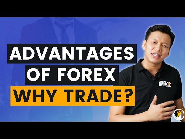 Advantages of FOREX, Why Trade? (Tagalog Explanation)