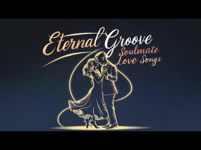 Eternal Groove | Soulmate Love Songs ft. Soulmate Sketcher