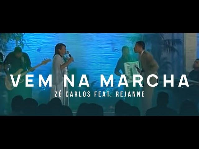 Zé Carlos feat. Rejanne - Vem na Marcha | Clipe Oficial