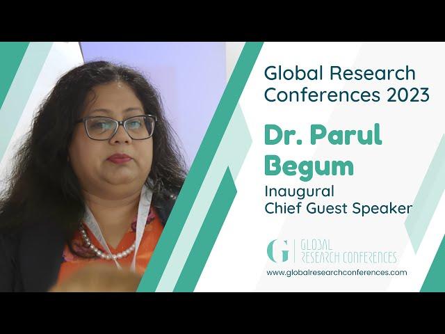 Dr. Parul Begum | Inaugural Chief Guest Speaker | GRC 2023 | King’s College, Cambridge, UK