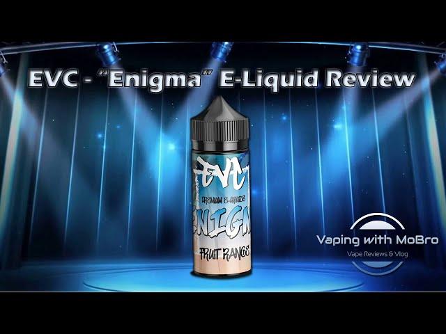 EVC - "Enigma" E-Liquid Review | Vaping with MoBro