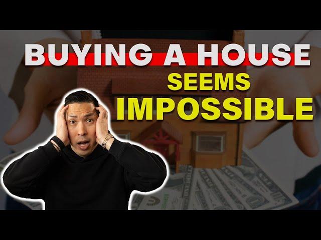 When buying a house seems *IMPOSSIBLE*.  (How to buy your first home).