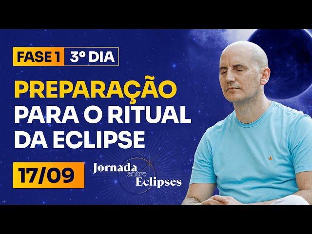 Entre Eclipses |  3⁰ DIA - Preparação para o Ritual da Eclipse Lunar (17/09)