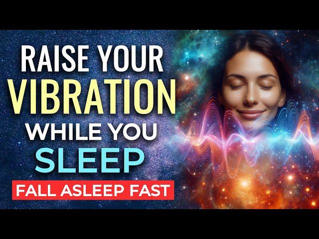 RAISE Your VIBRATION Overnight, SLEEP Hypnosis  Raise Your Vibration While You Sleep