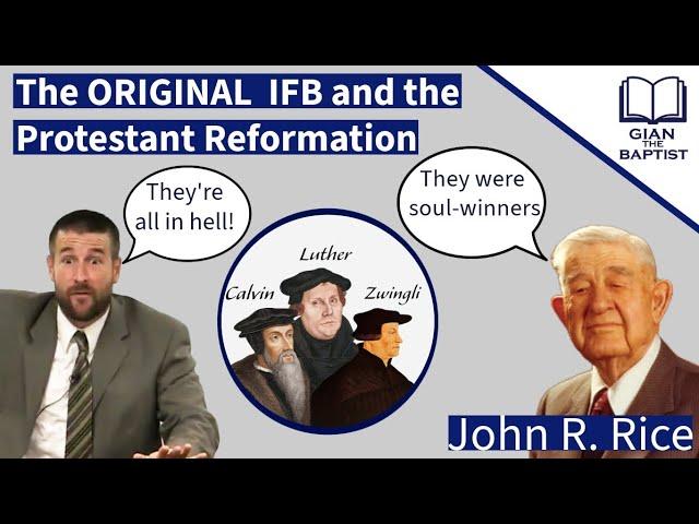 THIS is what the Original IFB thought about the Protestant Reformers (John R. Rice, Luther, Calvin)