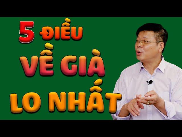 Về Già LO NHẤT 5 Điều Này | Bài Học Cuộc Sống