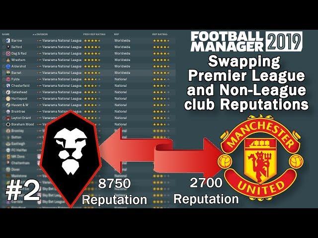 Swapping Premier League and Non League Reputation - FM19 Experiment - Part 2